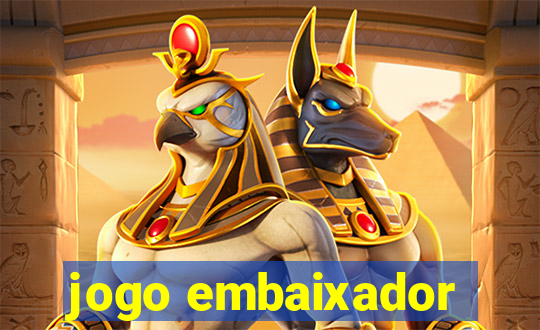 jogo embaixador